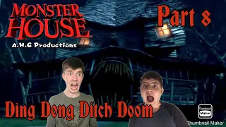 “Monster House” (A.W.C Style 2022) Part 8 - Ding Dong Ditch Doom