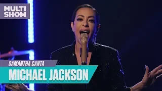 Samantha canta Billie Jean (Michael Jackson) | Samantha Canta | Música Multishow