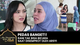 WANITA PELAKOR!! Arsyi Sangat Berani Menyemprot Rani | AKU MENCINTAIMU KARENA ALLAH | EPS.14 (1/4)