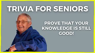 Prove That Your Mind Is Sharp! - Trivia For Seniors