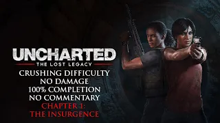 Uncharted The Lost Legacy | CRUSHING/NO DAMAGE/100% COMPLETION – Chapter 1: The Insurgence