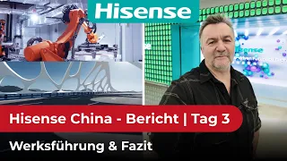 Bericht aus China. Tag 3 bei Hisense. Werksführung und Fazit der Reise.