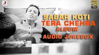 Tera Chehra - Sabar Koti  | Album Audio Jukebox
