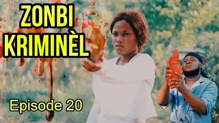 ZONBI KRIMINÈL Épisode 20 / zonbi a sanble jwenn boutèy la eske kedje ap gentan mouri ? problem zenh