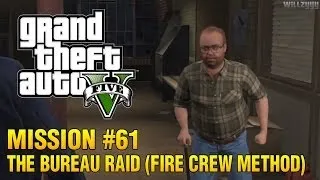 Grand Theft Auto V - Mission #61 - The Bureau Raid (Fire Crew Method)