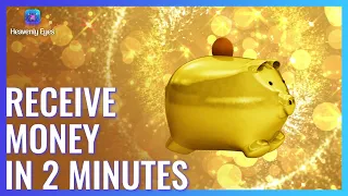 Receive Money Instantly After Listening for 2 Minutes - Have a Real Miracles - Law of Attraction