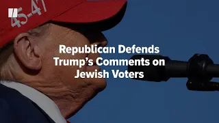 Republican Defends Trump’s Comments on Jewish Voters