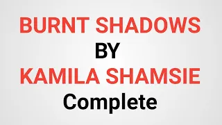 Burnt Shadows by Kamila Shamsie Summary | Burnt Shadows by Kamila Shamsie Themes (Urdu) (Hindi)