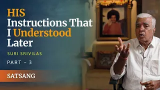 His Instructions That I Understood Later | Suri Srivilas, Part 3 | Satsang from Prasanthi Nilayam