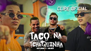 TACO NA TCHEQUINHA - BOYZINHO O REI DA BREGADEIRA E 1 MILHÃO (CLIPE OFICIAL)