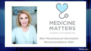 New, Simpler Pneumococcal Vaccine Recommendations for 2022
