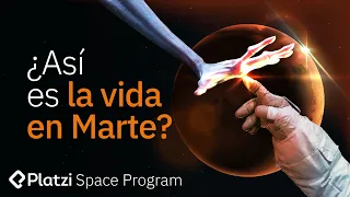 ¿Vivir en marte? | Platzi Space Program EP. 04