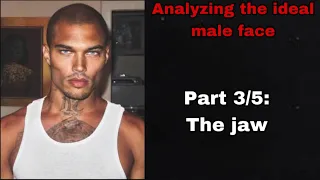 Analyzing the ideal male face part 3/5: The jaw
