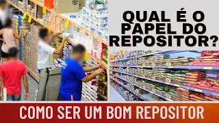 QUAL A FUNÇÃO DE UM REPOSITOR DE SUPERMERCADO!