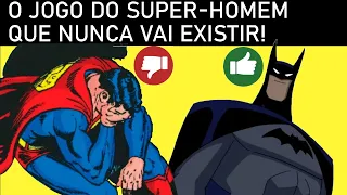 Porque é praticamente impossível ter um jogo bom do Superman