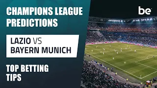 Champions League predictions | Lazio vs Bayern Munich top betting tips