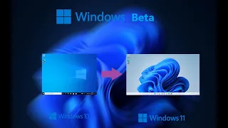 Windows Beta - 10 to 11