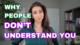 5 Reasons Why People DON'T Understand You