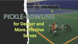 Pickle-Bowling: A Fun and Effective Way to Improve Your Pickleball Serve and Your "New School" 3rd.