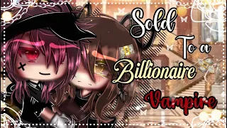 Sold to a Billionaire Vampire || GLMM || Gacha Life Mini Movie