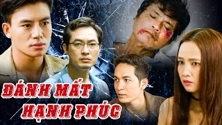 ĐÁNH MẤT HẠNH PHÚC | Phim Việt Nam Hay Nhất 2023 | Phim Tâm Lý Xã Hội Việt Nam 2023 | Phim Mới THVL