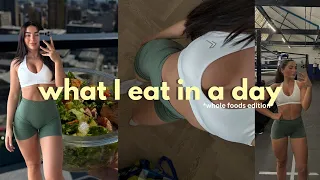 WHAT I EAT IN A DAY *whole foods edition* | as a girly trying to grow & not restrict