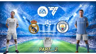 🎮EA SPORTS FC 24_⚽MCI vs RMA/🏆 CHAMPIONS LEAGUE PART_2 Gameplay