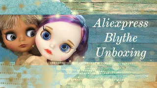 Aliexpress Unboxing Part 1: Blythes