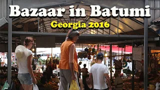 Bazaar in Batumi- Georgia 2017-ბაზარი ბათუმში