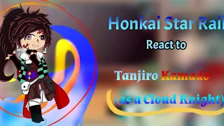 Honkai Star Rail react to Tanjiro as a Cloud Knight|Late😭🙏🏼|Ship:Tankana