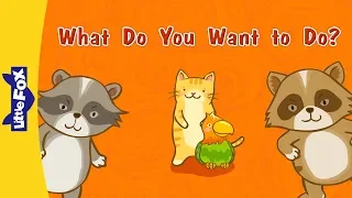 What Do You Want to Do? | Learning Songs | Conversation 2 |  Little Fox | Animated Songs for Kids