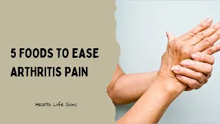 5 Foods To Ease Arthritis Pain