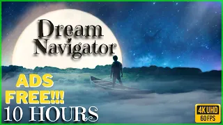 DREAM NAVIGATOR: YOU IN A DREAM FOR 10 HOURS - MUSIC ASMR - 4K 60FPS