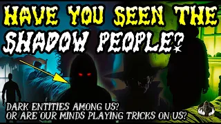 THE SHADOW PEOPLE: Dark Entities Among Us? Or Are Our Minds Playing Tricks on Us? #shadowpeople