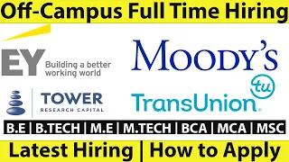 ☑️EY | Moody | Tower Research Capital | TransUnion OFF- Campus Hiring |  Freshers Jobs || APPLY NOW