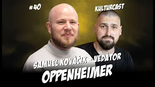 Kulturcast #40 - Oppenheimer - Hosť: Vedátor (Samuel Kováčik)