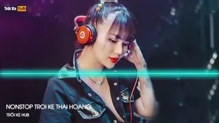 NONSTOP TRÔI KE 2024 - FULL TRACK TRÔI KE DJ THÁI HOÀNG - DJ THÁI HOÀNG HOT 2024