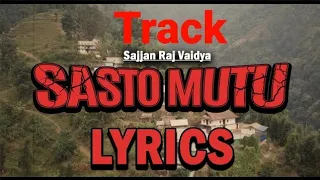 Sasto Mutu-Sajjan Raj Vaidya (Track/karaoke/lyrics video)