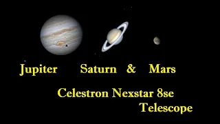 Jupiter, Saturn and Mars through Celestron Nexstar 8se Telescope