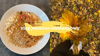 vlog jesienno-owsiankowy / 3 przepisy na owsianki / jesień