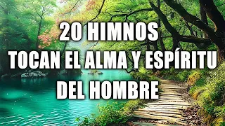 20 HIMNOS TOCAN EL ALMA Y ESPIRITU DEL HOMBRE || INTENTA ESCUCHAR SIN LLORAR ~ HIMNOS SELECCIONADOS