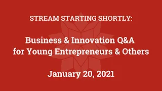 Business & Innovation Q&A for Young Entrepreneurs & Others (Jan. 20, 2021)