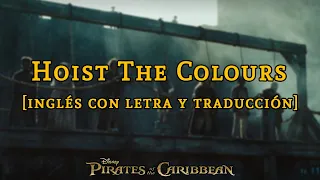 Piratas del Caribe: En El Fin del Mundo | Hoist the Colours [Brendyn Bell] | Letra y traducción