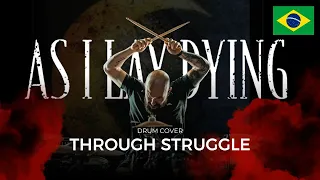 As I Lay Dying - Through Struggle - Drum Cover Br