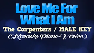 LOVE ME FOR WHAT I AM - The Carpenters/MALE KEY (KARAOKE PIANO VERSION)