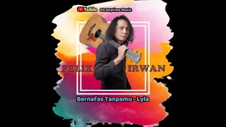 BERNAFAS TANPAMU   LYLA  COVER   FELIX IRWAN