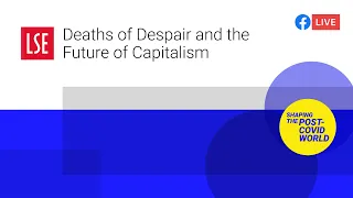 Deaths of Despair and the Future of Capitalism | LSE Online Event