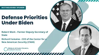 Defense Priorities Under Biden with Frmr Deputy Secretary of State Robert Work and Richard Fontaine