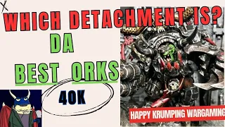 What is the BEST Ork's detachment!?