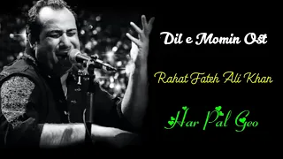 Dil e Momin Ost (Lyrics) | Rahat Fateh Ali Khan | Madiha Imam_Faysal Quraishi | Full Ost_Title Song